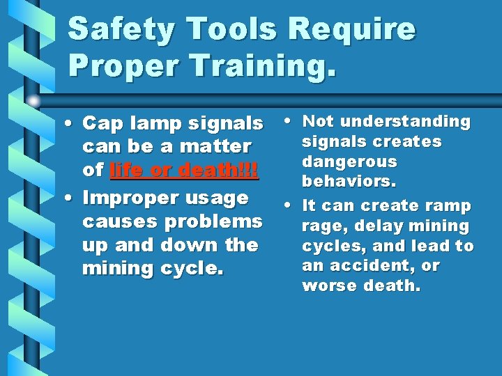 Safety Tools Require Proper Training. • Cap lamp signals • Not understanding signals creates