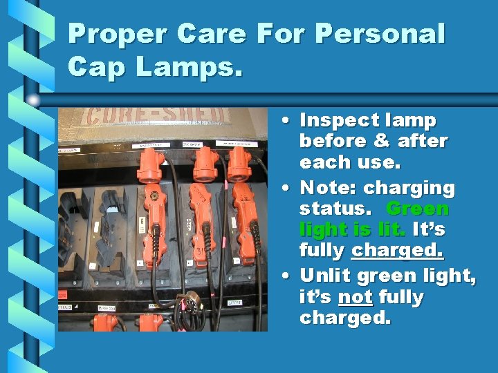 Proper Care For Personal Cap Lamps. • Inspect lamp before & after each use.