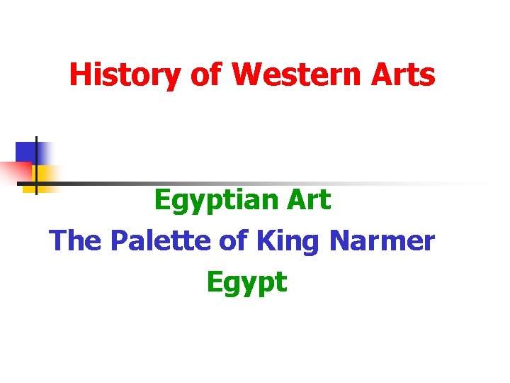 History of Western Arts Egyptian Art The Palette of King Narmer Egypt 