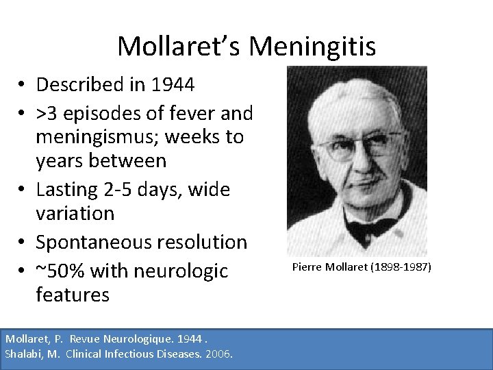 Mollaret’s Meningitis • Described in 1944 • >3 episodes of fever and meningismus; weeks