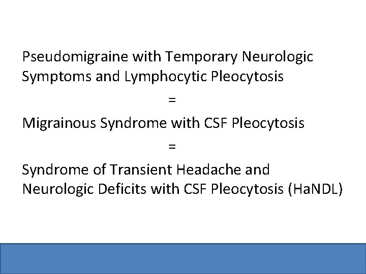 Pseudomigraine with Temporary Neurologic Symptoms and Lymphocytic Pleocytosis = Migrainous Syndrome with CSF Pleocytosis