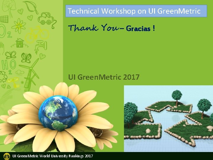 Technical Workshop on UI Green. Metric Thank You – Gracias ! UI Green. Metric