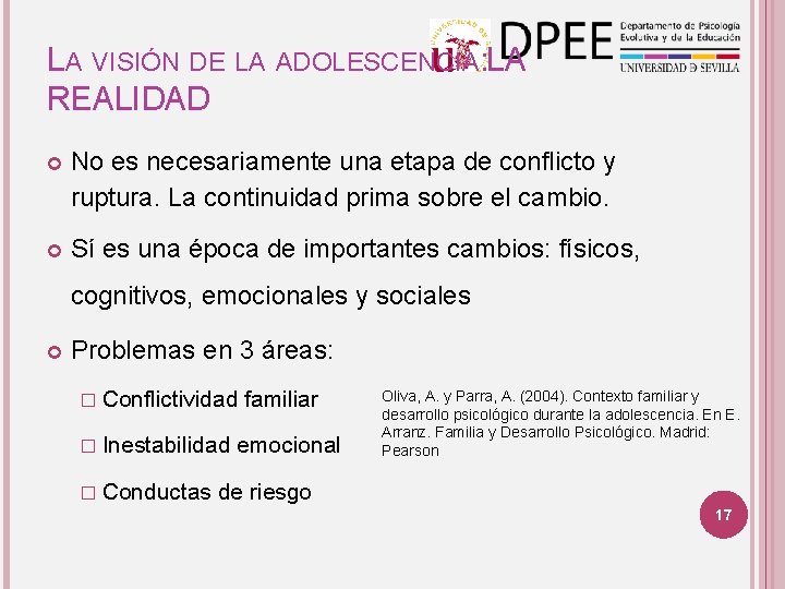 LA VISIÓN DE LA ADOLESCENCIA: LA REALIDAD No es necesariamente una etapa de conflicto