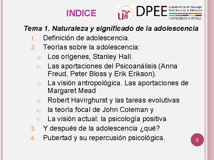 INDICE Tema 1. Naturaleza y significado de la adolescencia 1. Definición de adolescencia. 2.