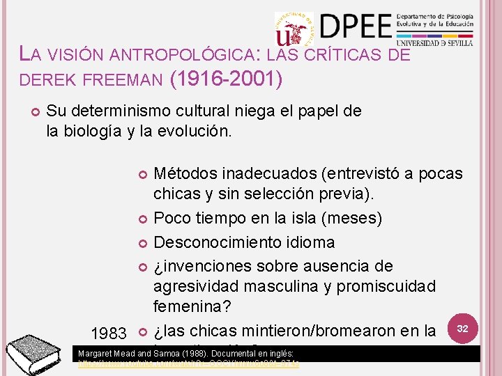 LA VISIÓN ANTROPOLÓGICA: LAS CRÍTICAS DE DEREK FREEMAN (1916 -2001) Su determinismo cultural niega