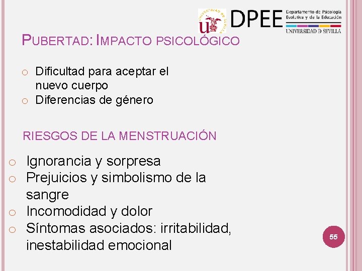 PUBERTAD: IMPACTO PSICOLÓGICO o Dificultad para aceptar el nuevo cuerpo o Diferencias de género