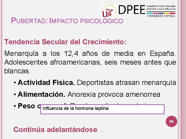 PUBERTAD: IMPACTO PSICOLÓGICO Tendencia Secular del Crecimiento: Menarquía a los 12, 4 años de