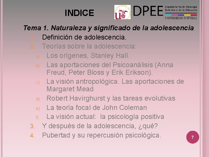 INDICE Tema 1. Naturaleza y significado de la adolescencia 1. Definición de adolescencia. 2.