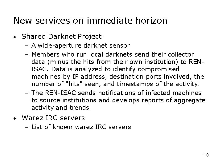 New services on immediate horizon • Shared Darknet Project – A wide-aperture darknet sensor