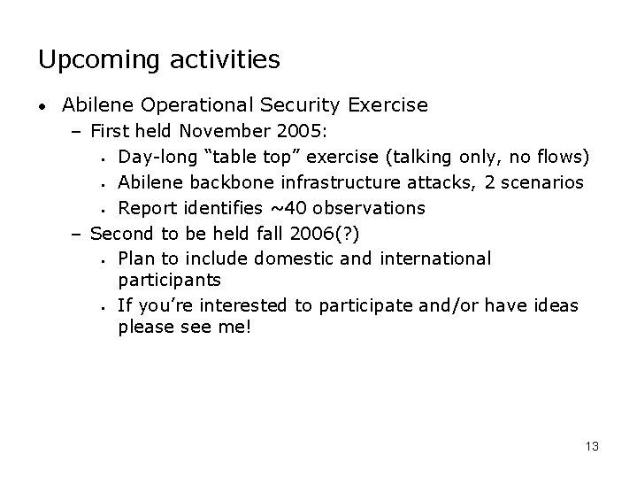 Upcoming activities • Abilene Operational Security Exercise – First held November 2005: ▪ Day-long