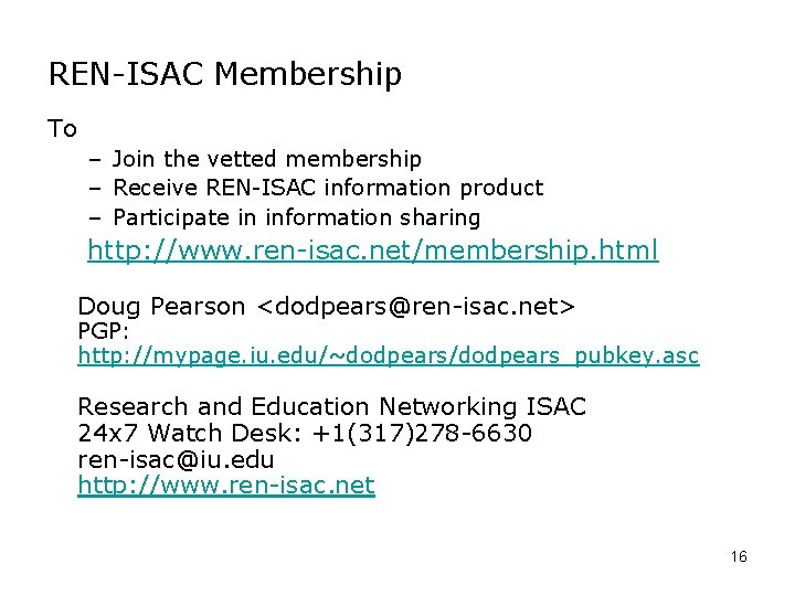 REN-ISAC Membership To – Join the vetted membership – Receive REN-ISAC information product –