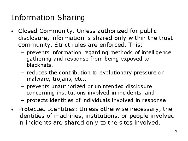 Information Sharing • Closed Community. Unless authorized for public disclosure, information is shared only