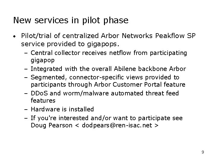 New services in pilot phase • Pilot/trial of centralized Arbor Networks Peakflow SP service