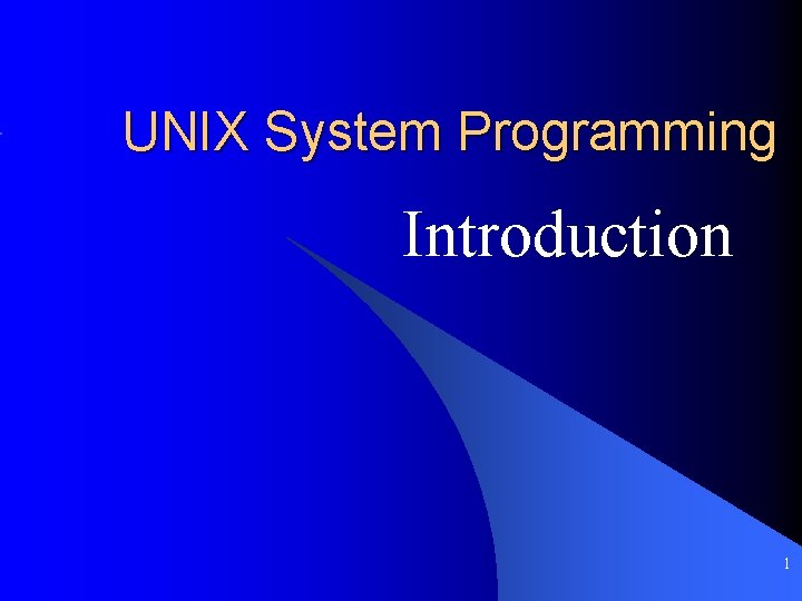 UNIX System Programming Introduction 1 