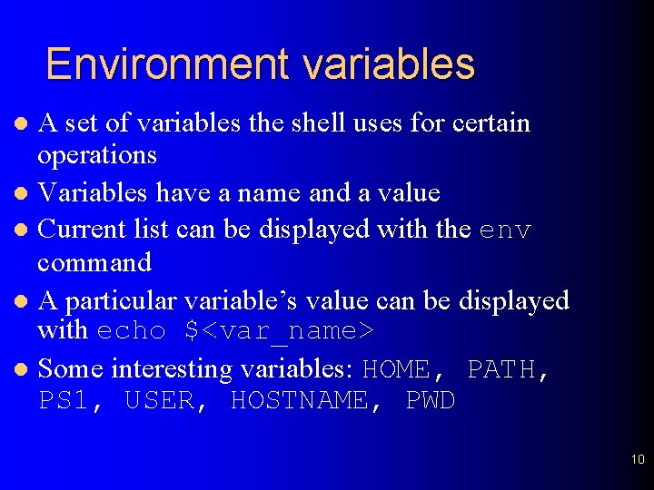 Environment variables A set of variables the shell uses for certain operations l Variables