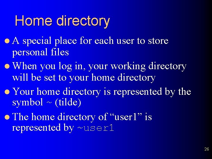 Home directory l. A special place for each user to store personal files l