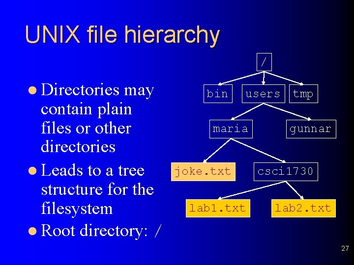 UNIX file hierarchy / l Directories may contain plain files or other directories l