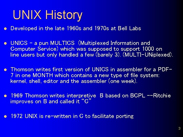 UNIX History l Developed in the late 1960 s and 1970 s at Bell