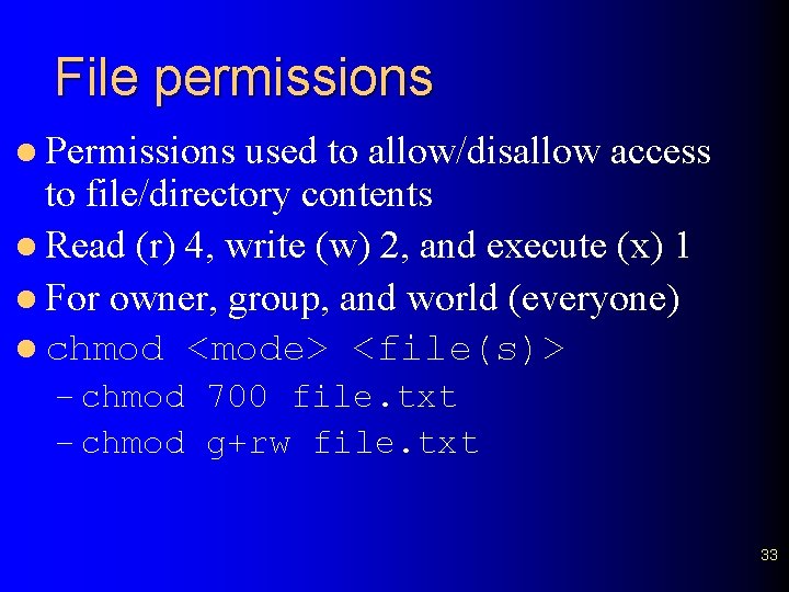 File permissions l Permissions used to allow/disallow access to file/directory contents l Read (r)