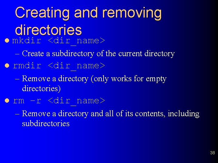 l Creating and removing directories mkdir <dir_name> – Create a subdirectory of the current