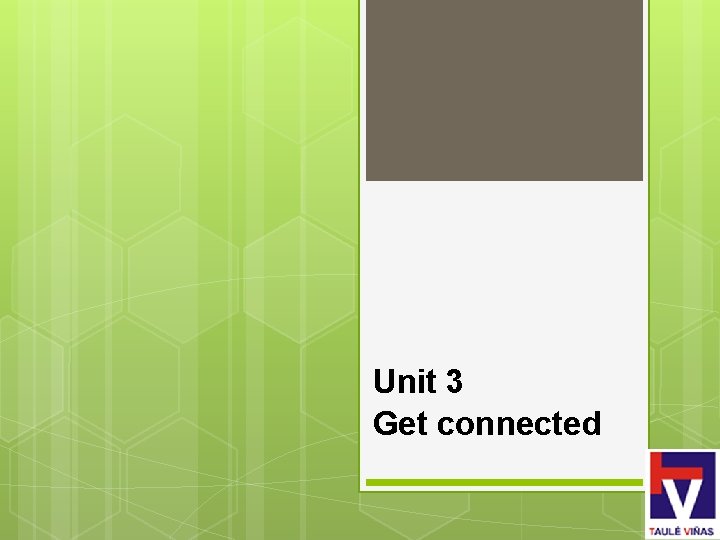 Unit 3 Get connected 