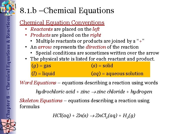 Chapter 8 – Chemical Equations & Reactions 8. 1. b –Chemical Equations Chemical Equation