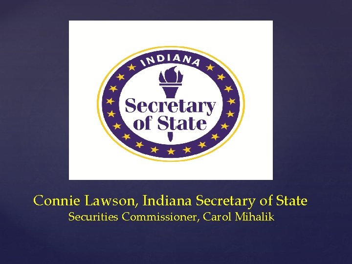 Connie Lawson, Indiana Secretary of State Securities Commissioner, Carol Mihalik 