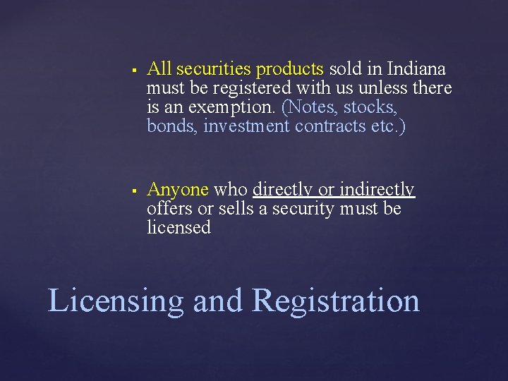  All securities products sold in Indiana must be registered with us unless there