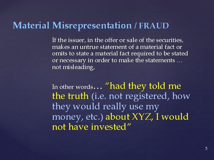 Material Misrepresentation / FRAUD If the issuer, in the offer or sale of the