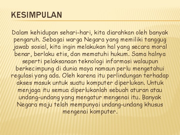 KESIMPULAN Dalam kehidupan sehari-hari, kita diarahkan oleh banyak pengaruh. Sebagai warga Negara yang memiliki