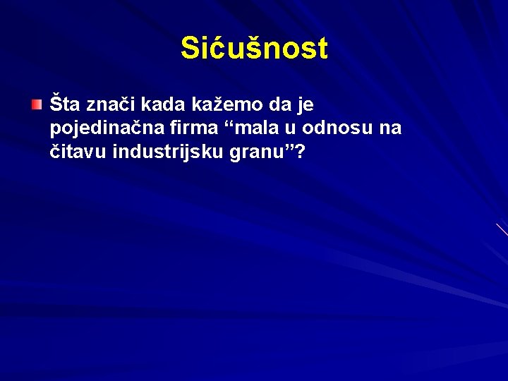 Sićušnost Šta znači kada kažemo da je pojedinačna firma “mala u odnosu na čitavu