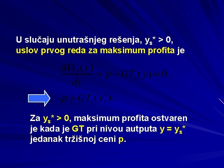 U slučaju unutrašnjeg rešenja, ys* > 0, uslov prvog reda za maksimum profita je