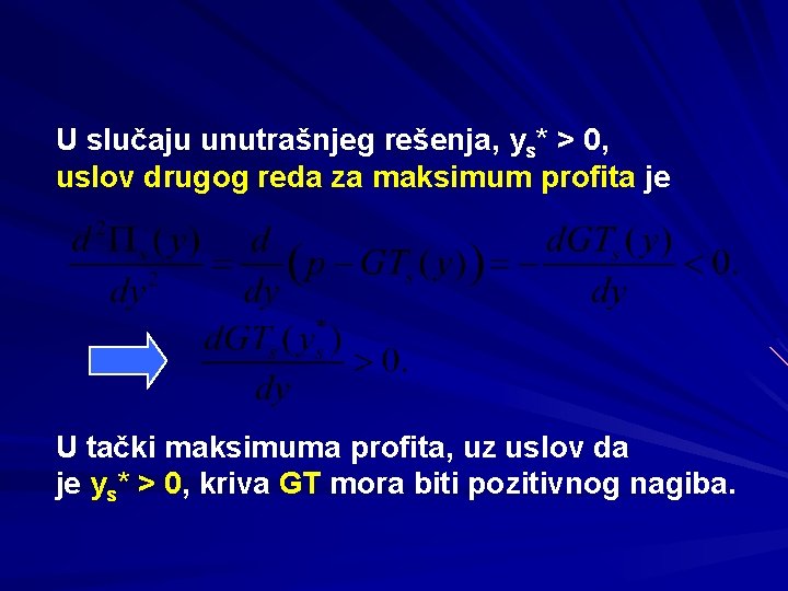 U slučaju unutrašnjeg rešenja, ys* > 0, uslov drugog reda za maksimum profita je