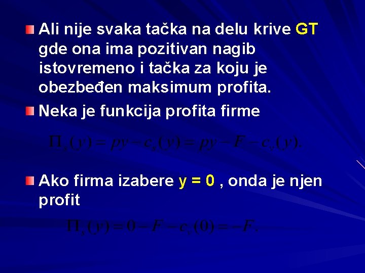 Ali nije svaka tačka na delu krive GT gde ona ima pozitivan nagib istovremeno