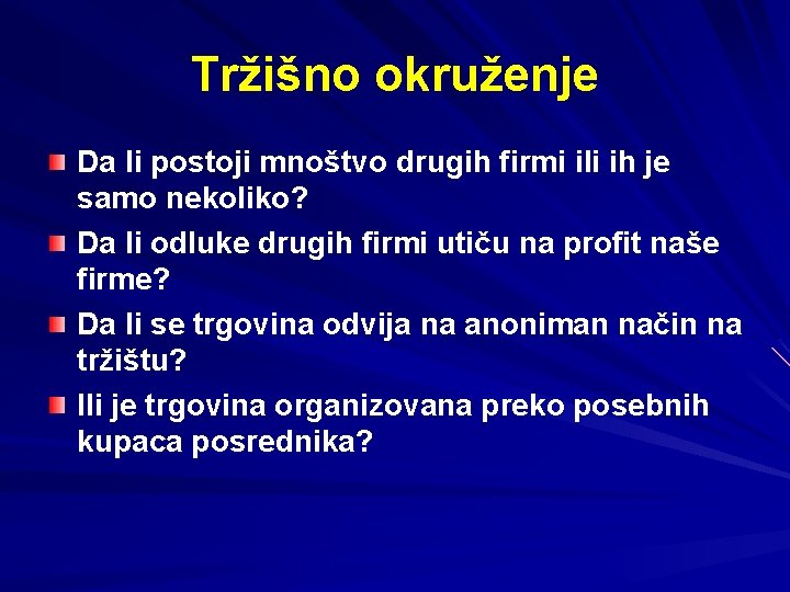 Tržišno okruženje Da li postoji mnoštvo drugih firmi ili ih je samo nekoliko? Da