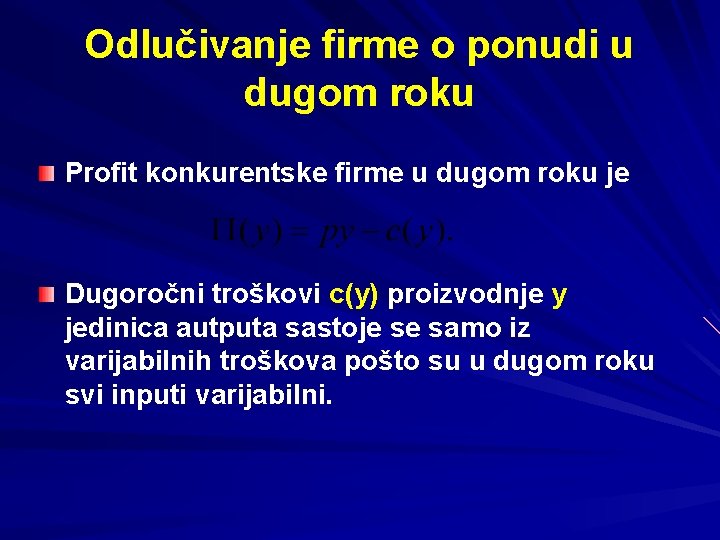 Odlučivanje firme o ponudi u dugom roku Profit konkurentske firme u dugom roku je