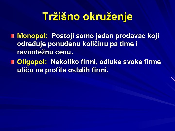 Tržišno okruženje Monopol: Postoji samo jedan prodavac koji određuje ponuđenu količinu pa time i