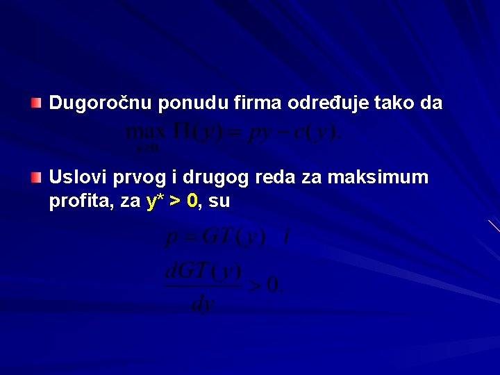 Dugoročnu ponudu firma određuje tako da Uslovi prvog i drugog reda za maksimum profita,