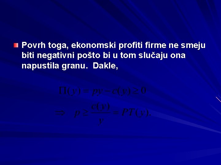 Povrh toga, ekonomski profiti firme ne smeju biti negativni pošto bi u tom slučaju