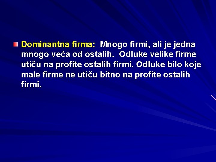 Dominantna firma: Mnogo firmi, ali je jedna mnogo veća od ostalih. Odluke velike firme