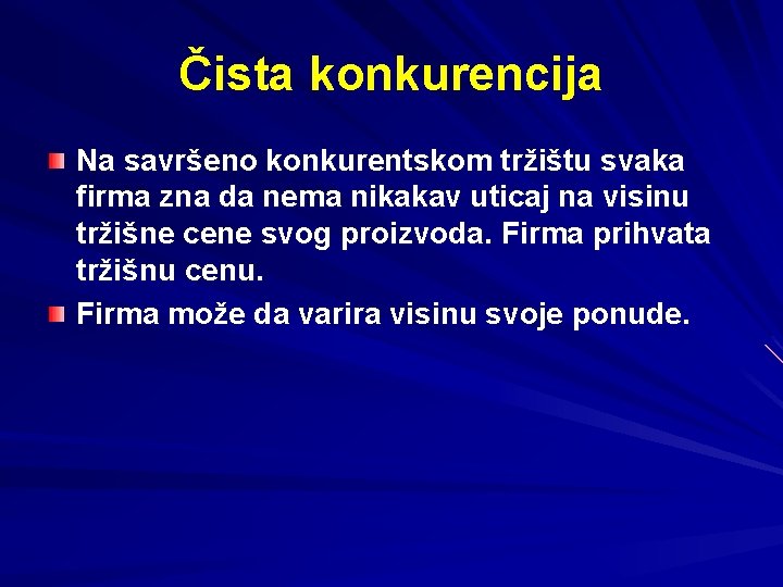 Čista konkurencija Na savršeno konkurentskom tržištu svaka firma zna da nema nikakav uticaj na