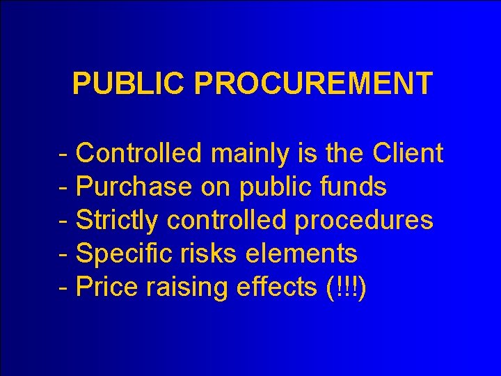 PUBLIC PROCUREMENT - Controlled mainly is the Client - Purchase on public funds -