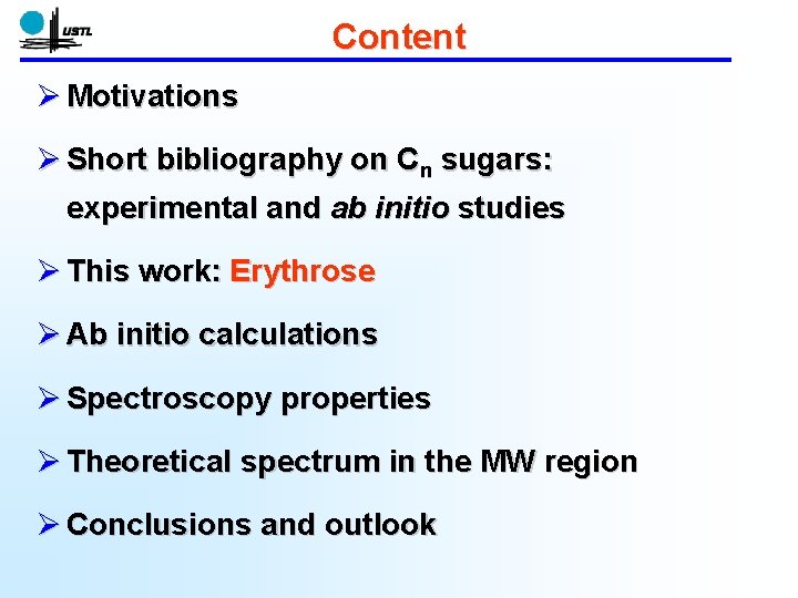 Content Ø Motivations Ø Short bibliography on Cn sugars: experimental and ab initio studies Content Ø Motivations Ø Short bibliography on Cn sugars: experimental and ab initio studies