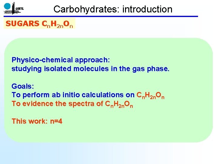 Carbohydrates: introduction SUGARS Cn. H 2 n. On Physico-chemical approach: studying isolated molecules in Carbohydrates: introduction SUGARS Cn. H 2 n. On Physico-chemical approach: studying isolated molecules in