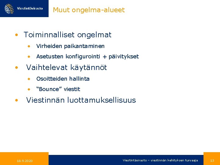 Muut ongelma-alueet • Toiminnalliset ongelmat • • • Virheiden paikantaminen • Asetusten konfigurointi +