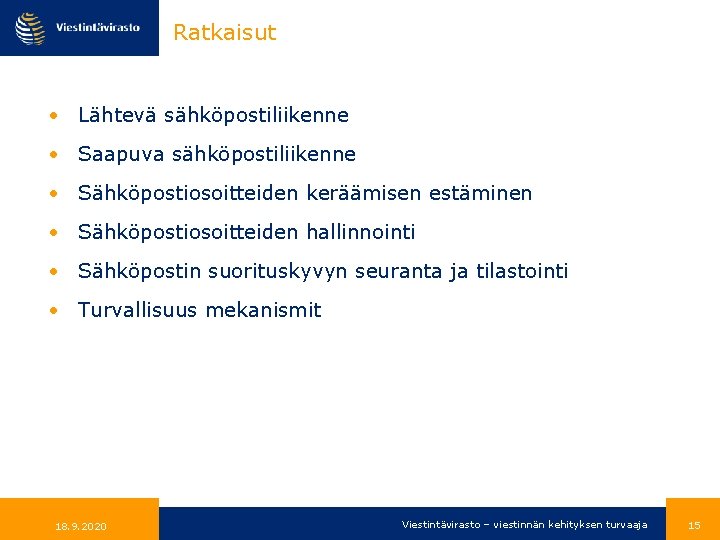 Ratkaisut • Lähtevä sähköpostiliikenne • Saapuva sähköpostiliikenne • Sähköpostiosoitteiden keräämisen estäminen • Sähköpostiosoitteiden hallinnointi