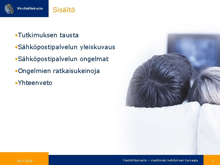 Sisältö • Tutkimuksen tausta • Sähköpostipalvelun yleiskuvaus • Sähköpostipalvelun ongelmat • Ongelmien ratkaisukeinoja •