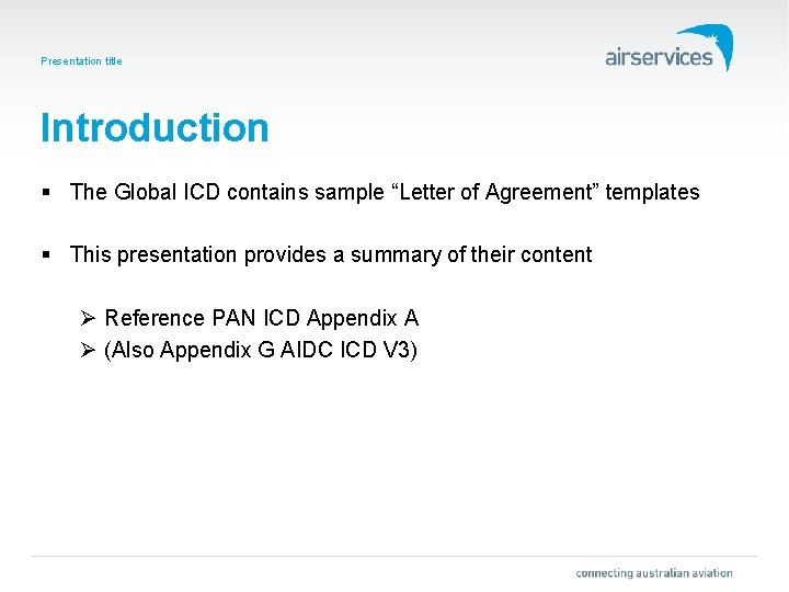 Presentation title Introduction § The Global ICD contains sample “Letter of Agreement” templates §