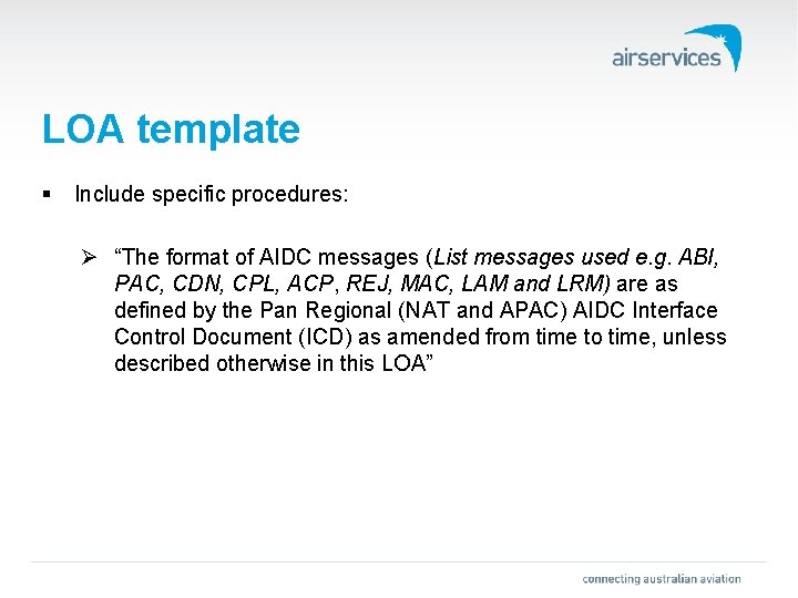 LOA template § Include specific procedures: Ø “The format of AIDC messages (List messages