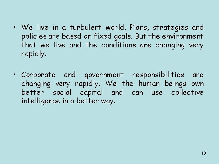  • We live in a turbulent world. Plans, strategies and policies are based